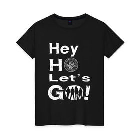 Женская футболка хлопок с принтом Hey ho let`s go! в Белгороде, 100% хлопок | прямой крой, круглый вырез горловины, длина до линии бедер, слегка спущенное плечо | группа | панк | рамон | рамонес | рамоунз | рамоунс | рок | хард
