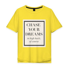 Мужская футболка хлопок Oversize с принтом Следуй за мечтой в Белгороде, 100% хлопок | свободный крой, круглый ворот, “спинка” длиннее передней части | dreams | женская | мотивация | цитата