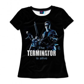 Женская футболка 3D с принтом Terminator alive в Белгороде, 100% полиэфир ( синтетическое хлопкоподобное полотно) | прямой крой, круглый вырез горловины, длина до линии бедер | arnold schwarzenegger | арнольд шварценеггер | киборг | кино | терминатор