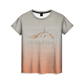 Женская футболка 3D с принтом Геодезия тригопункт в Белгороде, 100% полиэфир ( синтетическое хлопкоподобное полотно) | прямой крой, круглый вырез горловины, длина до линии бедер | surveyor | геодезист | геодезия