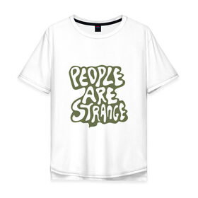 Мужская футболка хлопок Oversize с принтом The Doors - People are Strange в Белгороде, 100% хлопок | свободный крой, круглый ворот, “спинка” длиннее передней части | Тематика изображения на принте: группа | двери | дорз | дорс | зе дорс