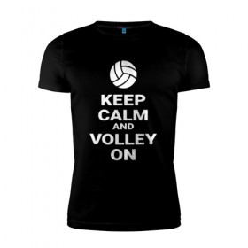 Мужская футболка премиум с принтом Keep calm and volley on в Белгороде, 92% хлопок, 8% лайкра | приталенный силуэт, круглый вырез ворота, длина до линии бедра, короткий рукав | sport | volleyball | волейбол | спорт