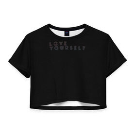 Женская футболка 3D укороченная с принтом LOVE YOURSELF_5 в Белгороде, 100% полиэстер | круглая горловина, длина футболки до линии талии, рукава с отворотами | bangtan boys | bts | бантаны | бтс
