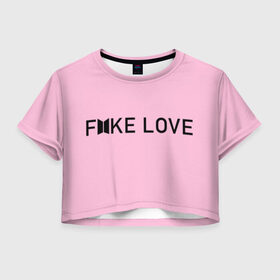 Женская футболка 3D укороченная с принтом FAKE LOVE_pink в Белгороде, 100% полиэстер | круглая горловина, длина футболки до линии талии, рукава с отворотами | bangtan boys | bts | бантаны | бтс