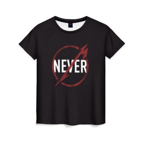 Женская футболка 3D с принтом Metallica Never в Белгороде, 100% полиэфир ( синтетическое хлопкоподобное полотно) | прямой крой, круглый вырез горловины, длина до линии бедер | металика | металлика | никогда | рок