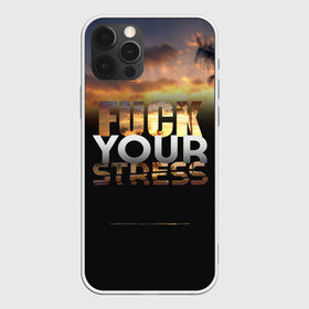 Чехол для iPhone 12 Pro Max с принтом Fuck Your Stress в Белгороде, Силикон |  | black | orange | palm trees | stress | sunset | yellow | your | желтый | закат | оранжевый | пальмы | стресс | твой | черный