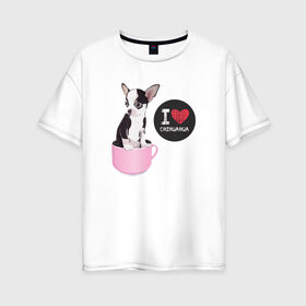 Женская футболка хлопок Oversize с принтом Я люблю Чихуахуа в Белгороде, 100% хлопок | свободный крой, круглый ворот, спущенный рукав, длина до линии бедер
 | Тематика изображения на принте: с собакой | с чихуахуа | собака | собаки | чихуахуа | я люблю