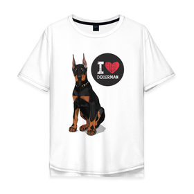 Мужская футболка хлопок Oversize с принтом Я люблю Добермана в Белгороде, 100% хлопок | свободный крой, круглый ворот, “спинка” длиннее передней части | Тематика изображения на принте: доберман | с доберманом | собака | собаки | собачки | я люблю
