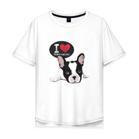 Мужская футболка хлопок Oversize с принтом Я люблю Бульдога в Белгороде, 100% хлопок | свободный крой, круглый ворот, “спинка” длиннее передней части | бульдог | бульдоги | с бульдогом | с собакой | сабака | собаки
