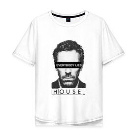 Мужская футболка хлопок Oversize с принтом Доктор Хаус в Белгороде, 100% хлопок | свободный крой, круглый ворот, “спинка” длиннее передней части | everybody lies | house m.d. | все лгут | доктор хаус | хью лори