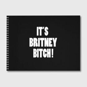 Альбом для рисования с принтом Its Britney Bitch в Белгороде, 100% бумага
 | матовая бумага, плотность 200 мг. | Тематика изображения на принте: baby one more time | britney spears | oops | бритни спирс