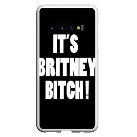 Чехол для Samsung Galaxy S10 с принтом Its Britney Bitch в Белгороде, Силикон | Область печати: задняя сторона чехла, без боковых панелей | baby one more time | britney spears | oops | бритни спирс