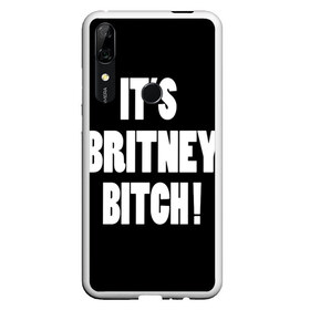 Чехол для Honor P Smart Z с принтом Its Britney Bitch в Белгороде, Силикон | Область печати: задняя сторона чехла, без боковых панелей | baby one more time | britney spears | oops | бритни спирс