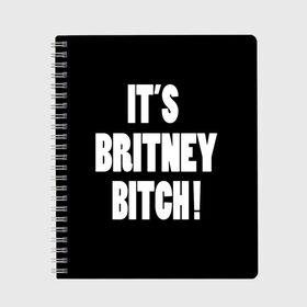 Тетрадь с принтом Its Britney Bitch в Белгороде, 100% бумага | 48 листов, плотность листов — 60 г/м2, плотность картонной обложки — 250 г/м2. Листы скреплены сбоку удобной пружинной спиралью. Уголки страниц и обложки скругленные. Цвет линий — светло-серый
 | baby one more time | britney spears | oops | бритни спирс