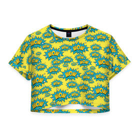 Женская футболка 3D укороченная с принтом WOW Pop art в Белгороде, 100% полиэстер | круглая горловина, длина футболки до линии талии, рукава с отворотами | pop art | style | безумство | комикс | лейблы | микс | поп арт | яркие | яркое | яркости