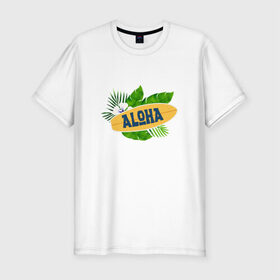 Мужская футболка премиум с принтом ALOHA в Белгороде, 92% хлопок, 8% лайкра | приталенный силуэт, круглый вырез ворота, длина до линии бедра, короткий рукав | 