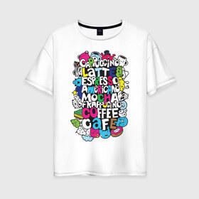 Женская футболка хлопок Oversize с принтом Виды кофе в Белгороде, 100% хлопок | свободный крой, круглый ворот, спущенный рукав, длина до линии бедер
 | Тематика изображения на принте: кофе | список