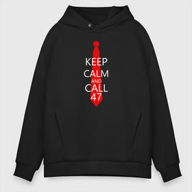 Мужское худи Oversize хлопок с принтом KEEP CALM AND CALL 47 в Белгороде, френч-терри — 70% хлопок, 30% полиэстер. Мягкий теплый начес внутри —100% хлопок | боковые карманы, эластичные манжеты и нижняя кромка, капюшон на магнитной кнопке | agent 47 | агент 47 | хитман