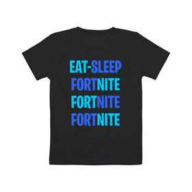 Детская футболка хлопок с принтом Eat Sleep Fortnite в Белгороде, 100% хлопок | круглый вырез горловины, полуприлегающий силуэт, длина до линии бедер | battle royale | fortnite | victory royale | батл роял | фортнайт