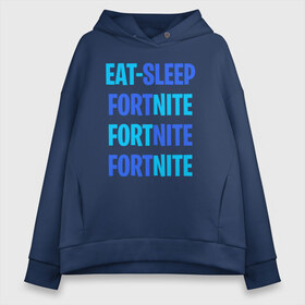 Женское худи Oversize хлопок с принтом Eat Sleep Fortnite в Белгороде, френч-терри — 70% хлопок, 30% полиэстер. Мягкий теплый начес внутри —100% хлопок | боковые карманы, эластичные манжеты и нижняя кромка, капюшон на магнитной кнопке | battle royale | fortnite | victory royale | батл роял | фортнайт