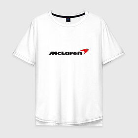 Мужская футболка хлопок Oversize с принтом mclaren в Белгороде, 100% хлопок | свободный крой, круглый ворот, “спинка” длиннее передней части | f 1 | formula 1 | mclaren | ф 1 | формула 1