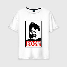 Женская футболка хлопок Oversize с принтом BOOM КИМ ЧЕН ЫН в Белгороде, 100% хлопок | свободный крой, круглый ворот, спущенный рукав, длина до линии бедер
 | boom | kim chen eun | mems | ким чен ын | кнр | мемы | северная корея | ядерные ракеты