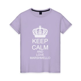 Женская футболка хлопок с принтом KEEP CALM AND LOVE MARSHMELLO в Белгороде, 100% хлопок | прямой крой, круглый вырез горловины, длина до линии бедер, слегка спущенное плечо | 