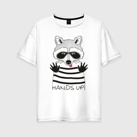 Женская футболка хлопок Oversize с принтом Руки вверх! в Белгороде, 100% хлопок | свободный крой, круглый ворот, спущенный рукав, длина до линии бедер
 | еноты | преступление