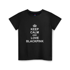 Детская футболка хлопок с принтом BlackPink в Белгороде, 100% хлопок | круглый вырез горловины, полуприлегающий силуэт, длина до линии бедер | keep calm