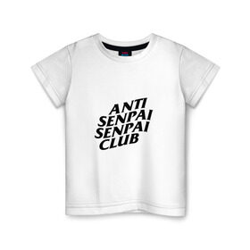 Детская футболка хлопок с принтом ANTI SENPAI SENPAI CLUB в Белгороде, 100% хлопок | круглый вырез горловины, полуприлегающий силуэт, длина до линии бедер | Тематика изображения на принте: ahegao | anime | otaku | senpai | waifu | weeaboo | аниме | ахегао | вайфу | виабу | культура | отаку | сенпай | тренд