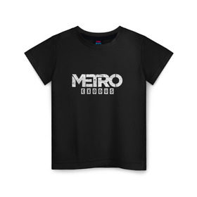 Детская футболка хлопок с принтом METRO EXODUS в Белгороде, 100% хлопок | круглый вырез горловины, полуприлегающий силуэт, длина до линии бедер | exodus | horror | metro exodus | survival | игры | исход | метро | метро 2035
