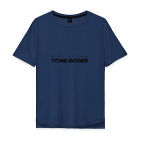 Мужская футболка хлопок Oversize с принтом Rise if The Tomb Raider в Белгороде, 100% хлопок | свободный крой, круглый ворот, “спинка” длиннее передней части | Тематика изображения на принте: 