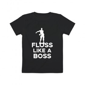 Детская футболка хлопок с принтом Floss like a boss в Белгороде, 100% хлопок | круглый вырез горловины, полуприлегающий силуэт, длина до линии бедер | dance | floss like a boss | fortnite | swag | thebackpackkid | танец