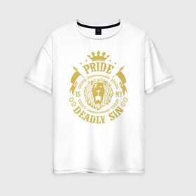 Женская футболка хлопок Oversize с принтом Pride в Белгороде, 100% хлопок | свободный крой, круглый ворот, спущенный рукав, длина до линии бедер
 | anime | manga | nanatsu no taizai | the seven deadly sins | гордость | манга