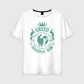 Женская футболка хлопок Oversize с принтом Greed в Белгороде, 100% хлопок | свободный крой, круглый ворот, спущенный рукав, длина до линии бедер
 | anime | manga | nanatsu no taizai | the seven deadly sins | жадность | манга