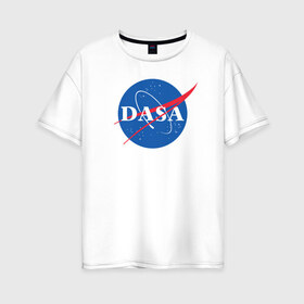 Женская футболка хлопок Oversize с принтом Даша (NASA) в Белгороде, 100% хлопок | свободный крой, круглый ворот, спущенный рукав, длина до линии бедер
 | nasa | даша | космос