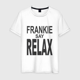 Мужская футболка хлопок с принтом Frankie say relax в Белгороде, 100% хлопок | прямой крой, круглый вырез горловины, длина до линии бедер, слегка спущенное плечо. | Тематика изображения на принте: 