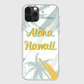 Чехол для iPhone 12 Pro Max с принтом Aloha Hawaii в Белгороде, Силикон |  | Тематика изображения на принте: aloha | summer | sun | travel | гавайи | лето | путешествия