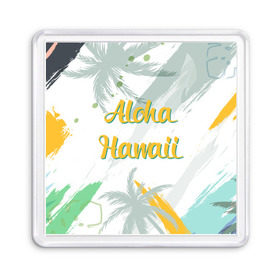 Магнит 55*55 с принтом Aloha Hawaii в Белгороде, Пластик | Размер: 65*65 мм; Размер печати: 55*55 мм | aloha | summer | sun | travel | гавайи | лето | путешествия