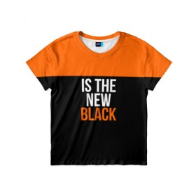 Детская футболка 3D с принтом ORANGE IS THE NEW BLACK в Белгороде, 100% гипоаллергенный полиэфир | прямой крой, круглый вырез горловины, длина до линии бедер, чуть спущенное плечо, ткань немного тянется | Тематика изображения на принте: orange is the new black