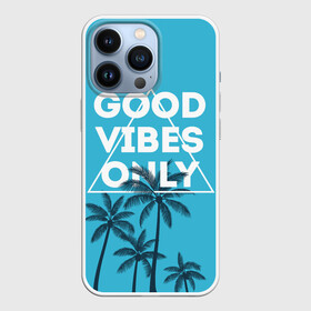 Чехол для iPhone 13 Pro с принтом Good vibes only в Белгороде,  |  | Тематика изображения на принте: vibe | настроение | пальмы