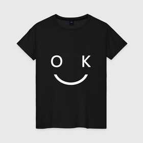 Женская футболка хлопок с принтом ОК Смайл в Белгороде, 100% хлопок | прямой крой, круглый вырез горловины, длина до линии бедер, слегка спущенное плечо | глаза | лицо | минимализм | ок | окей | рот | смайл | улыбка | хорошо