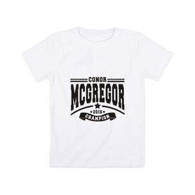 Детская футболка хлопок с принтом Conor McGregor в Белгороде, 100% хлопок | круглый вырез горловины, полуприлегающий силуэт, длина до линии бедер | conor | mcgregor | mma | ufc | конор | макгрегор