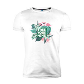 Мужская футболка премиум с принтом Free your mind в Белгороде, 92% хлопок, 8% лайкра | приталенный силуэт, круглый вырез ворота, длина до линии бедра, короткий рукав | jungle | mood | positive | джунгли | лето | настроение | путешествия | фламинго