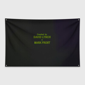 Флаг-баннер с принтом Created by Lynch & Frost в Белгороде, 100% полиэстер | размер 67 х 109 см, плотность ткани — 95 г/м2; по краям флага есть четыре люверса для крепления | david lynch | mark frost | twin peaks | твин пикс
