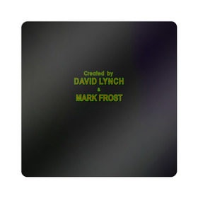 Магнит виниловый Квадрат с принтом Created by Lynch & Frost в Белгороде, полимерный материал с магнитным слоем | размер 9*9 см, закругленные углы | Тематика изображения на принте: david lynch | mark frost | twin peaks | твин пикс