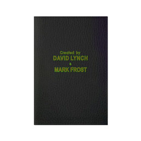 Обложка для паспорта матовая кожа с принтом Created by Lynch & Frost в Белгороде, натуральная матовая кожа | размер 19,3 х 13,7 см; прозрачные пластиковые крепления | david lynch | mark frost | twin peaks | твин пикс