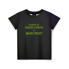 Детская футболка 3D с принтом Created by Lynch & Frost в Белгороде, 100% гипоаллергенный полиэфир | прямой крой, круглый вырез горловины, длина до линии бедер, чуть спущенное плечо, ткань немного тянется | Тематика изображения на принте: david lynch | mark frost | twin peaks | твин пикс