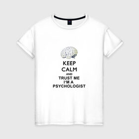 Женская футболка хлопок с принтом Keep calm в Белгороде, 100% хлопок | прямой крой, круглый вырез горловины, длина до линии бедер, слегка спущенное плечо | psychologist | психиатр | психиатрия | психолог | психотерапевт