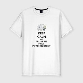 Мужская футболка премиум с принтом Keep calm в Белгороде, 92% хлопок, 8% лайкра | приталенный силуэт, круглый вырез ворота, длина до линии бедра, короткий рукав | psychologist | психиатр | психиатрия | психолог | психотерапевт